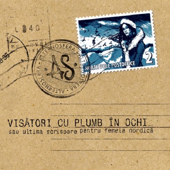 Alternosfera - Visători cu plumb în ochi (Sau ultima scrisoare pentru femeia nordică) (2007).jpg