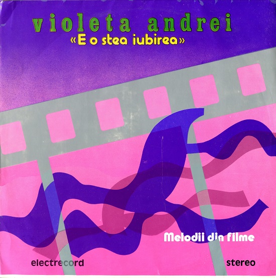 Violeta Andrei ‎- E o stea iubirea (Melodii din filme) (1983, Vinyl rip).jpg