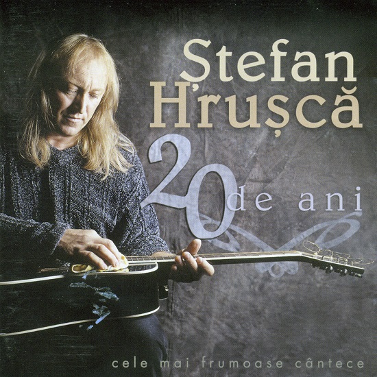 Ștefan Hrușcă - 20 de ani (Cele mai frumoase cântece) (2001).jpg