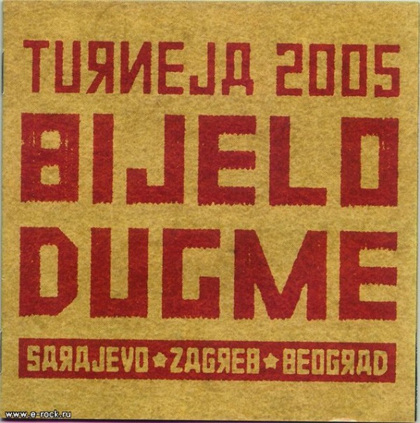 Bijelo Dugme - Turneja Sarajevo - Zagreb - Beograd (2005).jpg