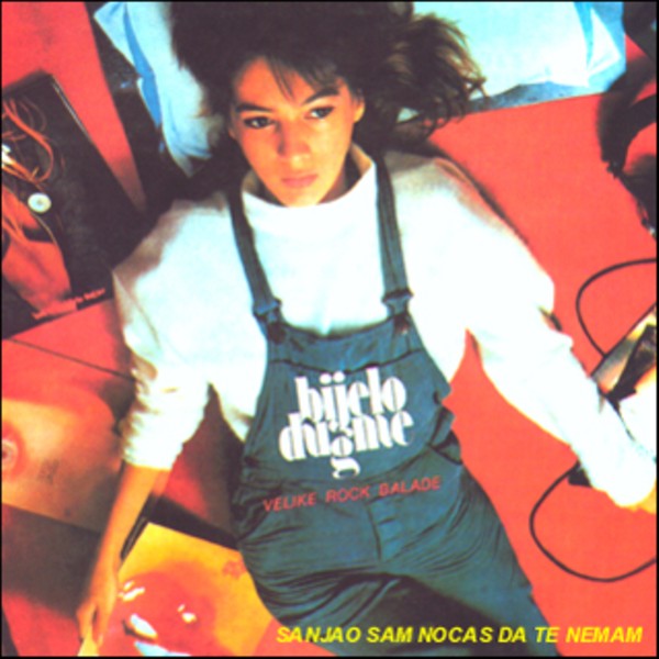 Bijelo Dugme - Sanjao sam nocas da te nemam (1984) (rel.1994).jpeg