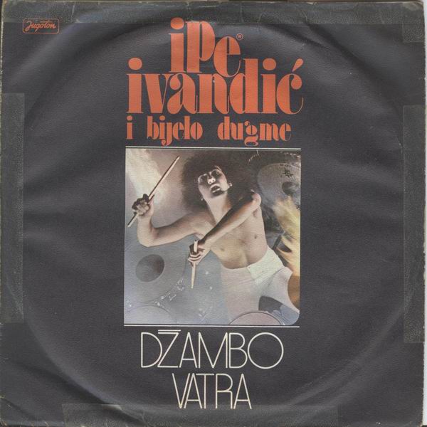 Ipe Ivandić & Bijelo Dugme - Džambo  Vatra (1976, CD rip).jpeg
