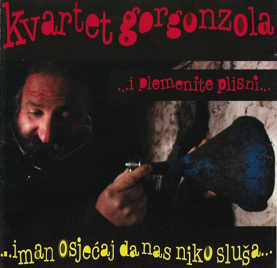 Kvartet Gorgonzola - Imam Osjećaj Da Nas Niko Sluša (1999).jpg