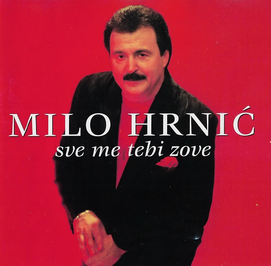 Milo Hrnić - Sve Me Tebi Zove (1997).jpg