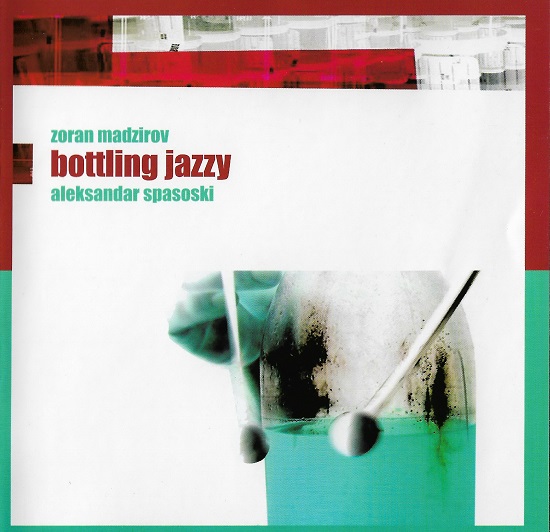 Zoran Madzirov, Aleksandar Spasoski - Bottling Jazzy (2006).jpg