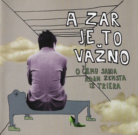 A Zar Je Važno - O Čemu Sanja Adam Zemsta Iz Triera (2008).jpg