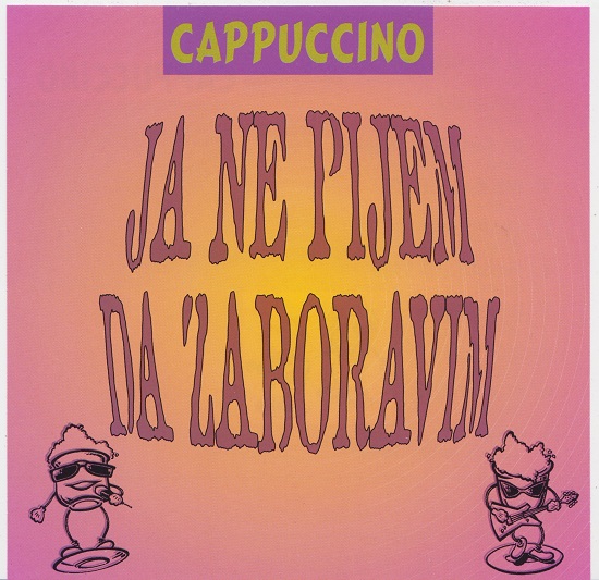 Cappuccino - Ja ne pijem da zaboravim (2002).jpg