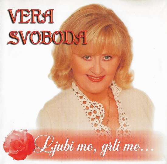 Vera Svoboda - Ljubi Me Grli Me (2004).jpg