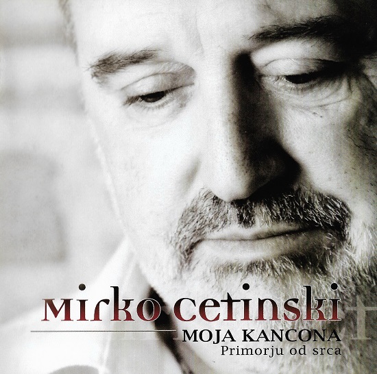 Mirko Cetinski - Moja Kancona - Primorju Od Srca (2009).jpg
