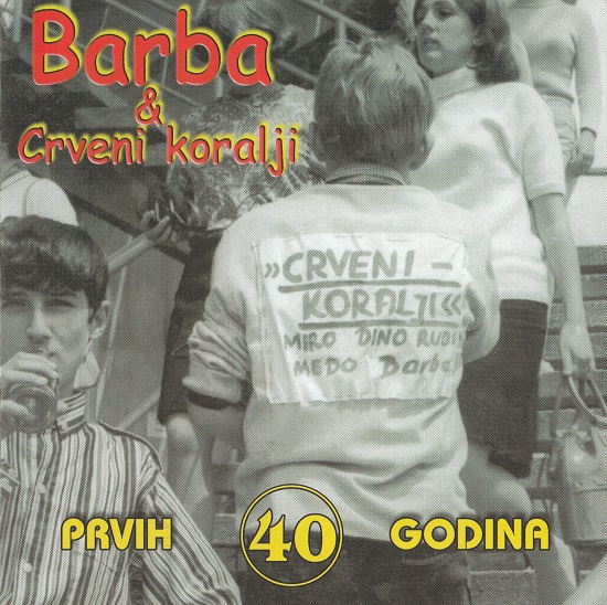 Boris Bababrović Barba & Crveni Koralji - Prvih 40 Godina (2002).jpg