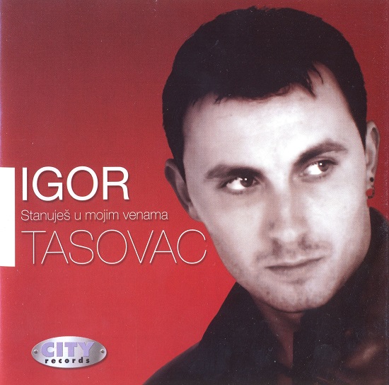 Igor Tasovac - Stanuješ u Mojim Venama (2003).jpg