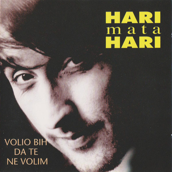 Hari Mata Hari - Volio bi' da te ne volim (1989, 1996).jpg