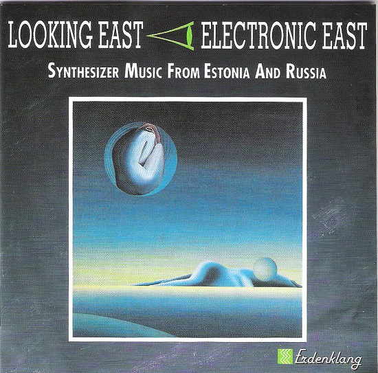 LOOKING EAST Electronic East - Synthesizer music from Estonia and Russia 1992.jpg
