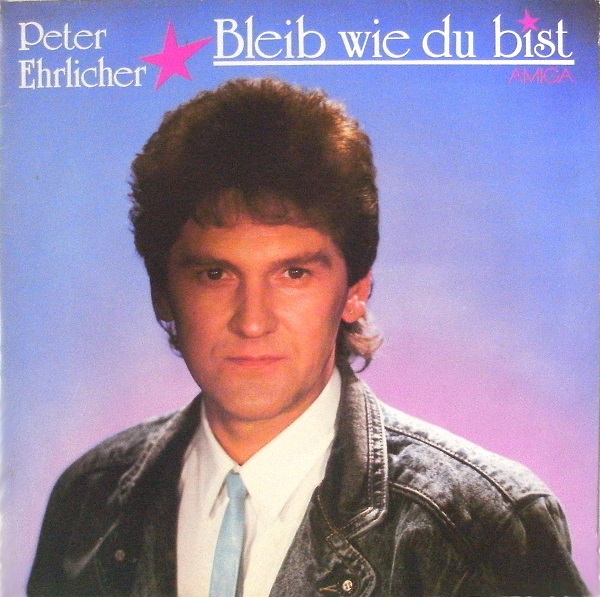 Peter Ehrlicher – Bleib Wie Du Bist 1988.jpg