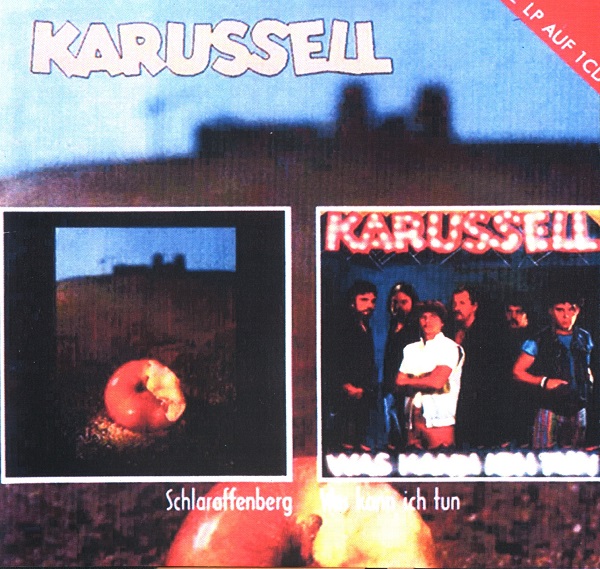 Karussell - (1982) Schlaraffenberg + (1984) Was kann ich tun (2000).jpg