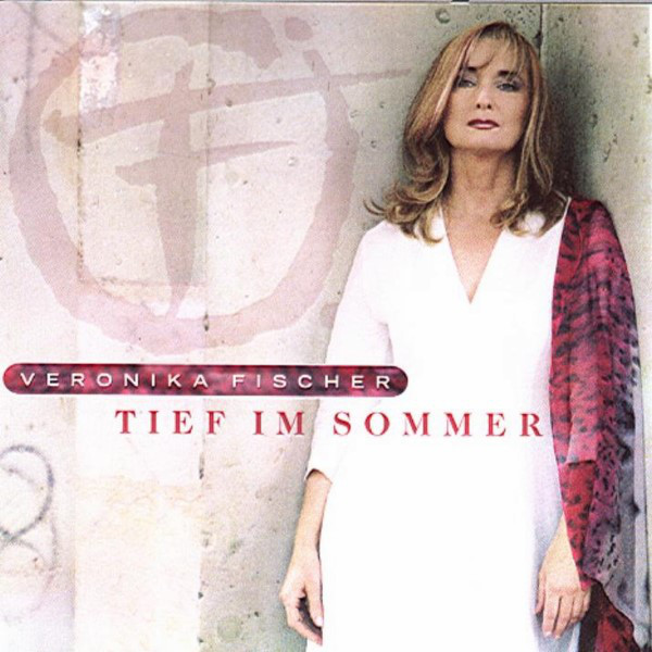 Veronika Fischer - Tief Im Sommer (2001).jpg