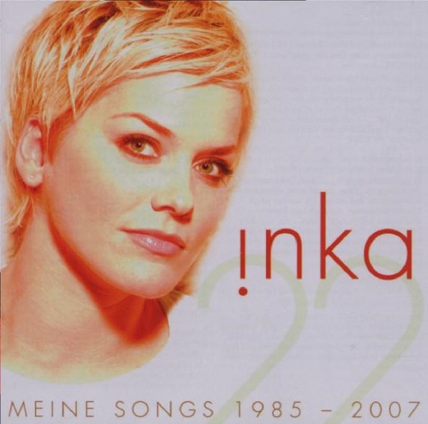 Inka - Meine Songs 1985-2007 (2007).jpg