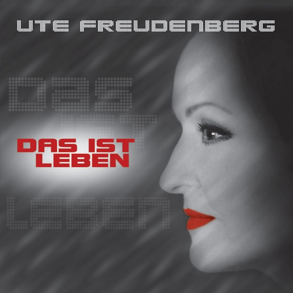 Ute Freudenberg - Das ist Leben (2009).jpg