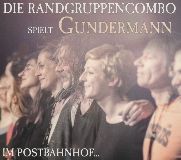 Die Randgruppencombo spielt Gundermann - Im Postbahnhof... - Live 2012 2CD 2013.jpg
