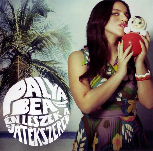 Palya Bea - Én leszek a játékszered (2010).jpg