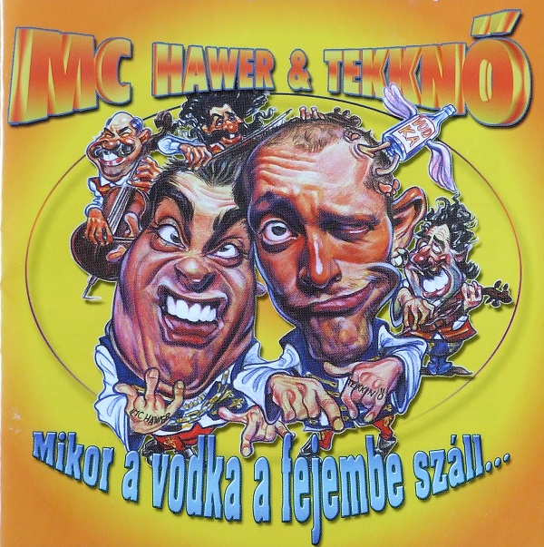 MC Hawer & Tekknő - Mikor a vodka a fejembe száll (2002).jpg