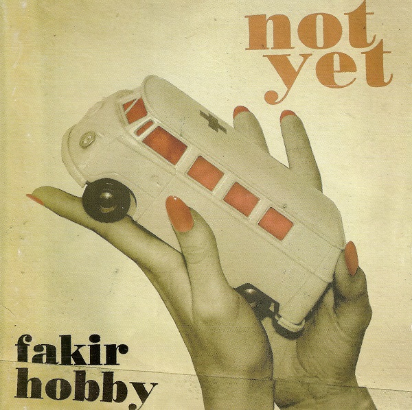 Not Yet - Fakir Hobby (2006).jpg