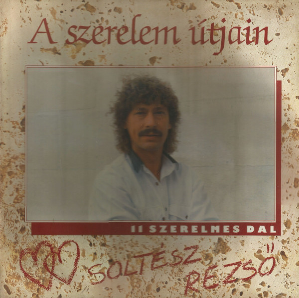 Soltész Rezső - A Szerelem Útjain (Vinyl-rip, 1990).jpg