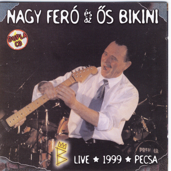 Nagy Feró és az Ős Bikini - Live 1999 PECSA (1999) (2CD).jpg
