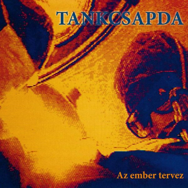 Tankcsapda - Az Ember Tervez (1995).jpg
