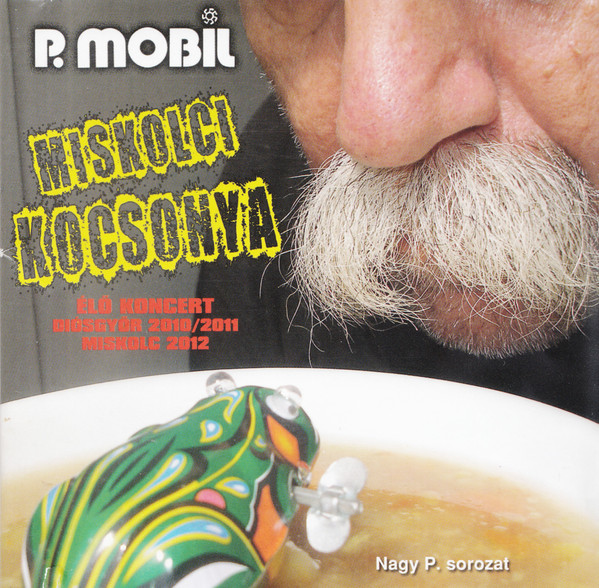 P. Mobil - Miskolci kocsonya {2CD} (2012).jpg