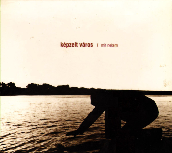 Képzelt Város - Mit nekem (2009).jpg