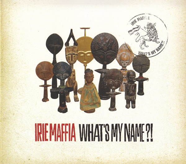Irie Maffia - What's My Name (2010).jpg