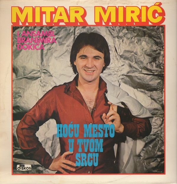 Mitar Miric- Hocu mesto u tvom srcu (1981) (LP).jpg