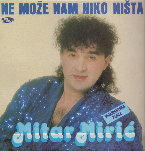 Mitar Miric - Ne moze nam niko nista (1989) (LP).jpg