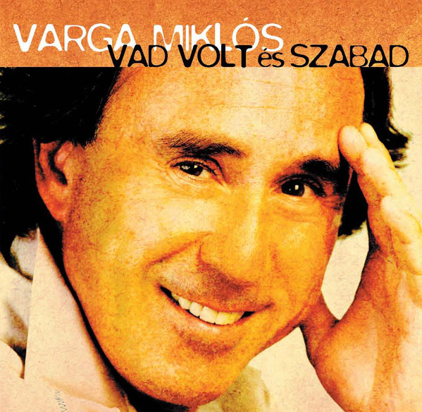 Varga Miklós - Vad Volt És Szabad (2006).jpg
