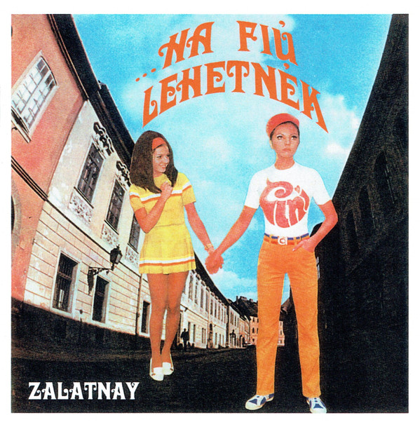Zalatnay Sarolta & Metro - Ha Fiu Lehetnek (1970).jpg