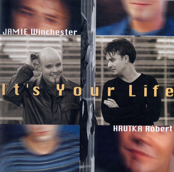 Jamie Winchester & Hrutka Róbert 2001. It's Your Life.jpg