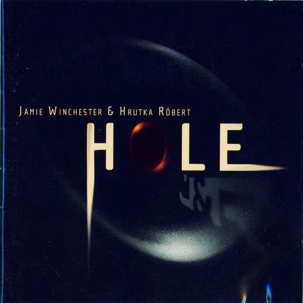 Jamie Winchester & Hrutka Róbert - Hole (2005).jpg