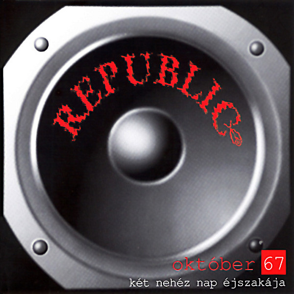Republic - Október 67 - két nehéz nap éjszakája (1996).jpg