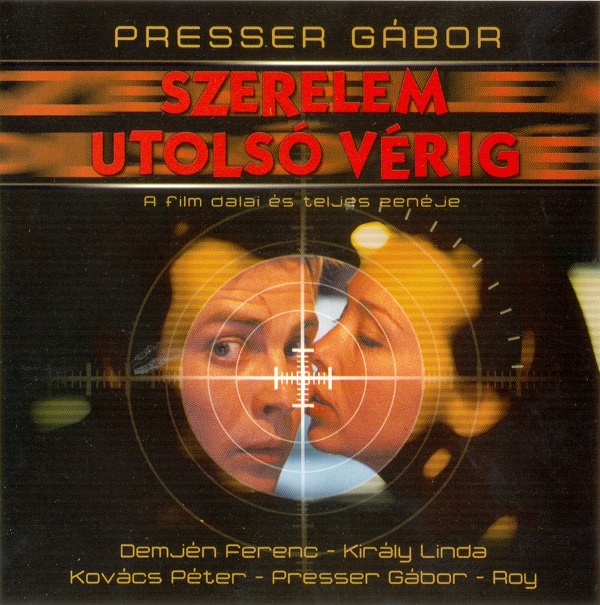 Presser Gábor - Szerelem utolsó vérig (A film dalaj és teljes zenéje) (2002, OST).jpg