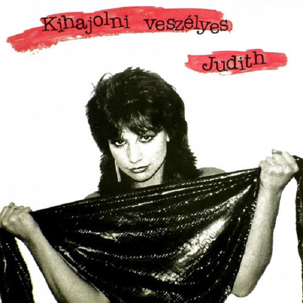 Judith - Kihajolni Veszélyes (1982).jpg
