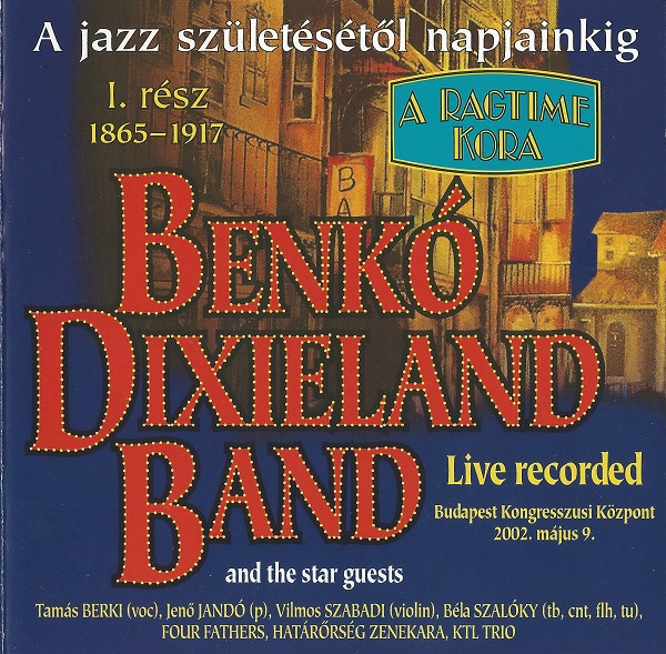 Benko Dixieland Band - A jazz szuletesetol napjainkig. I. Resz (1865-1917) (2002).jpg