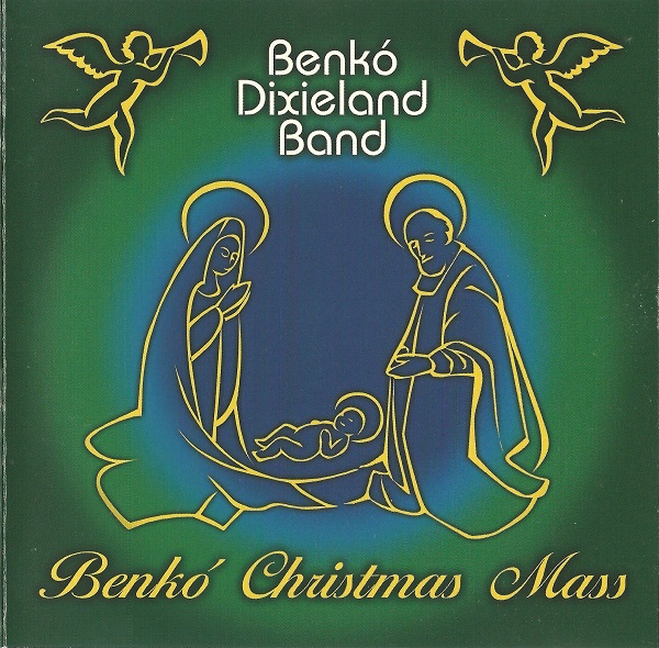 Benkó Dixieland Band - Benkó Christmas Mass (2007).jpg