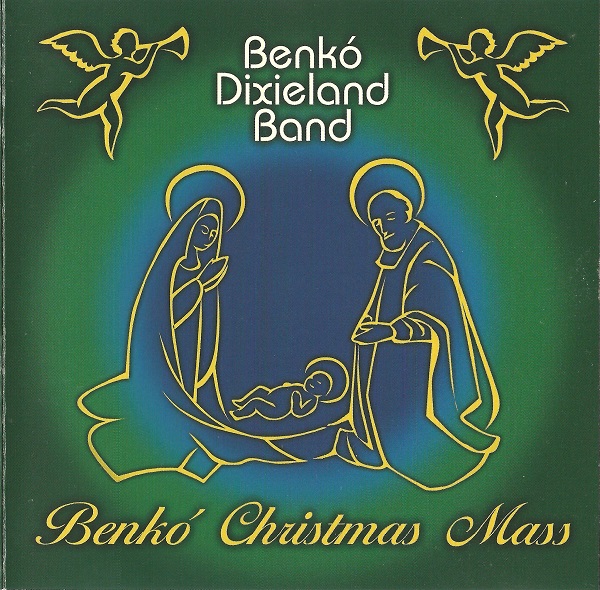 Benkó Dixieland Band - Benkó Christmas Mass (2007).jpg