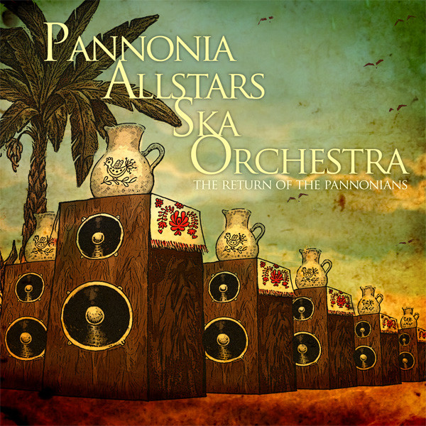 Pannonia Allstars Ska Orchestra. The Return Of The Pannonians (Front).jpg