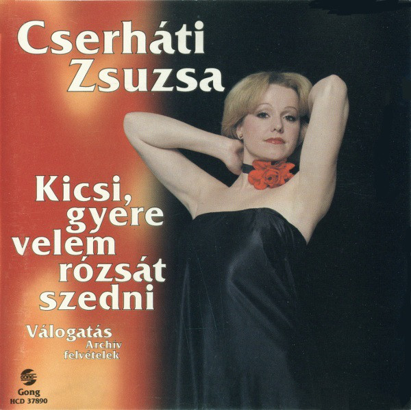 Cserháti Zsuzsa - Kicsi, gyere velem rózsát szedni (1997).jpg