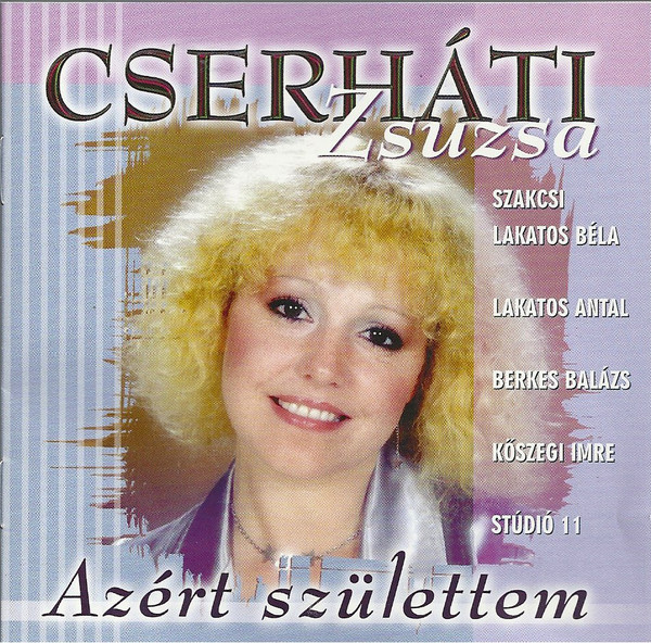 Cserháti Zsuzsa - Azért születtem (2004).jpg