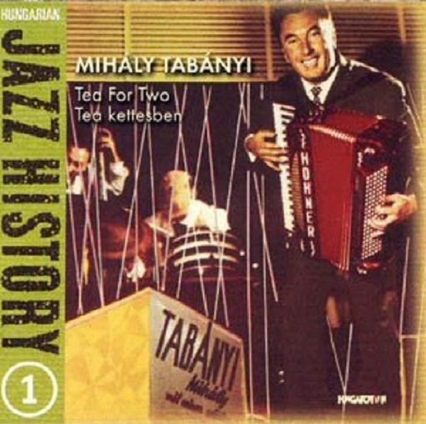 Tabányi Mihály - Tea for Two (Tea kettesben) (Hungarian Jazz History vol. 1) (2000).jpg