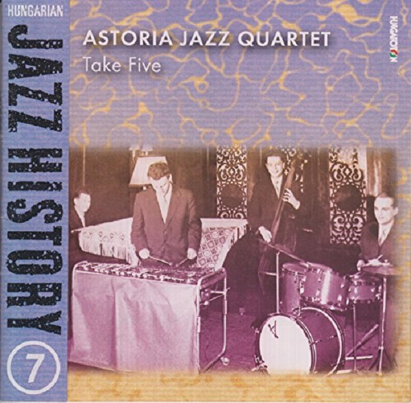 Astoria Jazz Quartet - Take Five (Hungarian Jazz History vol. 7) (2001).jpg