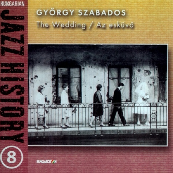 Szabados György - Az esküvő (The Wedding) (Hungarian Jazz History vol. 8) (2002).jpg